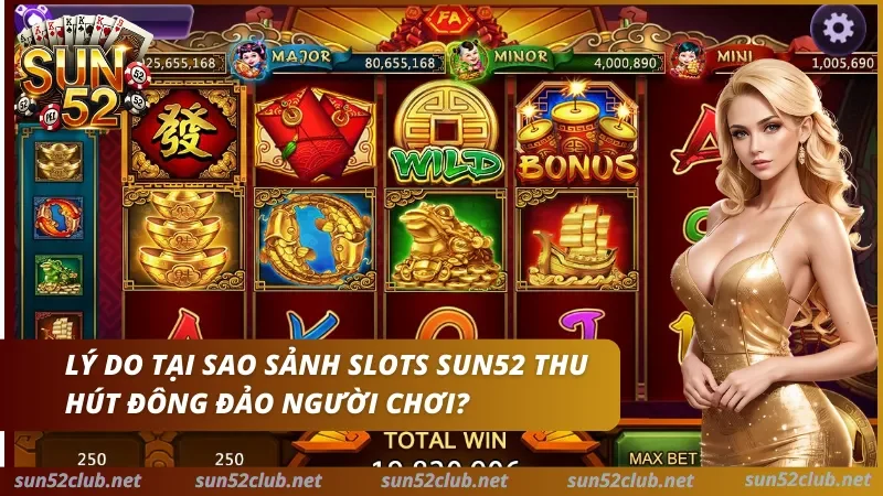 Ưu điểm vượt trội của sảnh slots tại SUN52