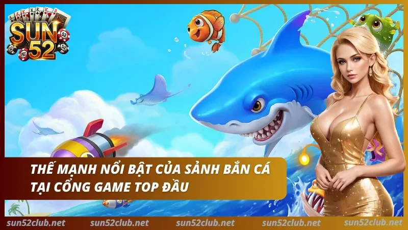 3+ điểm mạnh khi chơi bắn cá trực tuyến