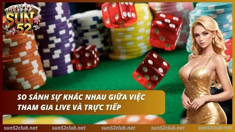So sánh casino live trực tuyến và casino truyền thống tại bàn chơi