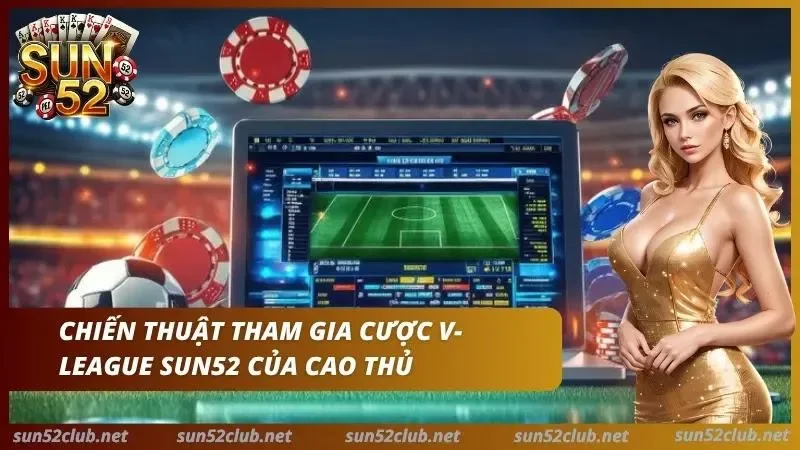 Cược V-League Sun52 - Lịch & Tỷ Lệ Kèo Bóng Đá Việt Nam 6 Áp dụng các bí kíp soi kèo giúp nâng cao tỷ lệ thắng